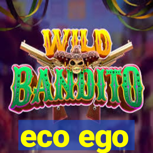 eco ego